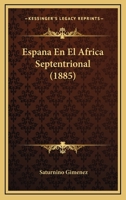 Espana En El Africa Septentrional (1885) 1168331315 Book Cover