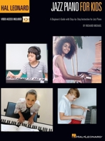 Hal Leonard Jazz Piano for Kids: A Beginner's Guide with Step-By-Step Instruction for Jazz Piano with Online Video Tutorials: A Beginner's Guide with Step-By-Step Instruction for Jazz Piano 1540067807 Book Cover
