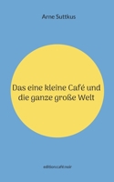 Das eine kleine Café und die ganze große Welt 3695725370 Book Cover