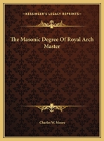 The Masonic Degree Of Royal Arch Master 1425307922 Book Cover