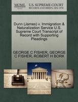 Dunn (James) v. Immigration & Naturalization Service U.S. Supreme Court Transcript of Record with Supporting Pleadings 1270600818 Book Cover