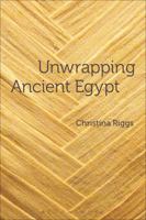Unwrapping Ancient Egypt: The Shroud, the Secret and the Sacred 0857855077 Book Cover