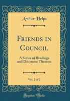 Friends in Council.: A Series of Readings and Discourse Thereon; Volume 2 1273691547 Book Cover