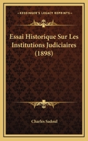 Essai Historique Sur Les Institutions Judiciaires (1898) 1166749525 Book Cover
