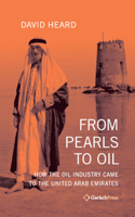 From Pearls to Oil: How the Oil Industry Came to the United Arab Emirates 3959941765 Book Cover