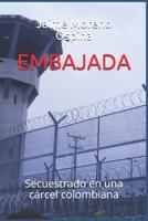 Embajada: Secuestrado en una c�rcel colombiana 1079171215 Book Cover