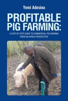 Profitable Pig Farming: A step by step guide to commercial pig farming from an Africa perspective: Pig farming in Africa 1686380054 Book Cover