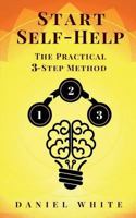 Start Self-Help: The Practical 3-Step Method 1724558722 Book Cover