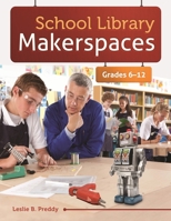 School Library Makerspaces: Grades 6-12 1610694945 Book Cover