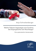 Welche Faktoren begünstigen eine Zunahme des Körpergewichts nach Rauchstopp? Eine systematische Literaturstudie (German Edition) 3961469997 Book Cover
