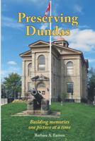 Preserving Dundas: Building memories one picture at a time 1989361013 Book Cover