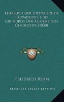 Lehrbuch Der Historischen Propadeutik Und Grundriss Der Allgemeinen Geschichte (1830) 1120432618 Book Cover