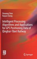 Intelligent Processing Algorithms and Applications for GPS Positioning Data of Qinghai-Tibet Railway 3662589680 Book Cover