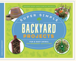 Super Simple Backyard Projects: Fun & Easy Animal Environment Activities B0GN6JJLQ1 Book Cover