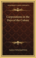 Corporations In The Days Of The Colony 1240037112 Book Cover