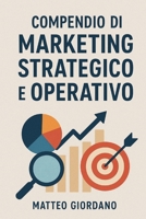 COMPENDIO DI MARKETING STRATEGICO E OPERATIVO (Italian Edition) B0FQ2WL58C Book Cover