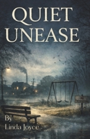 Quiet Unease: A collection of short stories B0GFK81CJK Book Cover