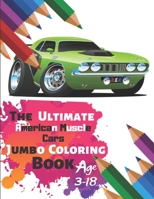 The Ultimate American Muscle Cars Jumbo Coloring Book Age 3-18: Great Coloring Book for Kids and Any Fan of American Muscle Cars with 50 Exclusive Illustrations (Perfect for Children and adults) 1696879728 Book Cover