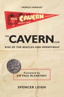 The Cavern Club: The Rise of the Beatles and Merseybeat 0857160974 Book Cover