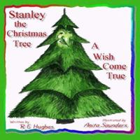 Stanley the Christmas Tree: A Wish Come True 0982032803 Book Cover