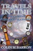 Travels in Time: The Story of Time Travel Cinema 0995589771 Book Cover