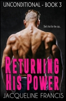 Returning His Power (Unconditional, #3) 1733679952 Book Cover