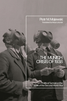 The Munich Crisis of 1938: Political Turmoil on the Brink of World War Two 1350436585 Book Cover