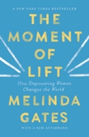 The Moment of Lift: How Empowering Women Changes the World 1529005507 Book Cover