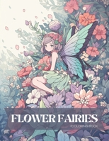 Flower Fairies Coloring Book for Kids and Adults: Stress Relief Coloring Book B0CR2QWCHT Book Cover