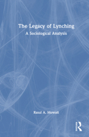 The Legacy of Lynching: A Sociological Analysis 1041267584 Book Cover