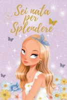 SEI Nata Per Splendere (Italian Edition) B0DS3YZGJ4 Book Cover