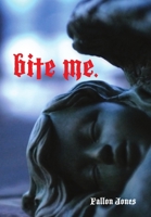 Bite Me. 0557349540 Book Cover