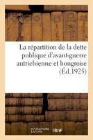 La répartition de la dette publique d'avant-guerre autrichienne et hongroise 2329040970 Book Cover