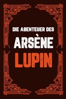 Die Abenteuer des Ars�ne Lupin: 9 B�CHER IN 1! Die finale Sammlung des kl�gsten Gentleman-Diebs aller Zeiten inspiriert von der nNeuen TV-Serie 1638432813 Book Cover