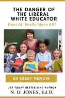 The Danger of the Liberal White Educator: Does All Really Mean All? 108829667X Book Cover