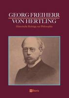 Georg Freiherr Von Hertling: Historische Beitr GE Zur Philosophie 3963890207 Book Cover