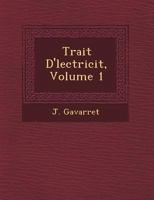 Trait D' Lectricit, Volume 1 1249482305 Book Cover