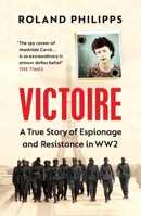 Victoire: A Wartime Story of Resistance, Collaboration and Betrayal 1529111293 Book Cover