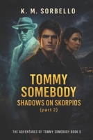 Tommy Somebody: Shadows on Skorpios (part 2) B0FTFKBRPX Book Cover