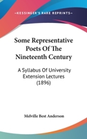 Some Representative Poets Of The Nineteenth Century: A Syllabus Of University Extension Lectures (1896) 1172118124 Book Cover