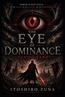 The Eye of Dominance: Echo Zero B0HBM8SB7J Book Cover