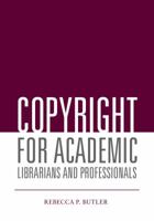 Copyright for Academic Librarians and Professionals 0838912141 Book Cover