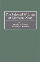 The Selected Writings of Mordecai Noah: (Contributions in American Studies) 0313310440 Book Cover