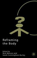 Reframing the Body (Explorations in Sociology) 0333774485 Book Cover