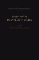 Stress Waves in Anelastic Solids: Iutam-Symposium Held at Brown University, Providence, Rhode Island, April 3-5, 1963 3540032215 Book Cover