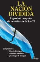 La Nación dividida. Argentina después de la violencia de los 70 (Spanish Edition) 9873959939 Book Cover