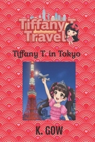 Tiffany T. in Tokyo (Tiffany T. Travels Series) B0GDMD3C2K Book Cover