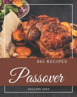 365 Passover Recipes: A Passover Cookbook for Effortless Meals B08D4RC836 Book Cover