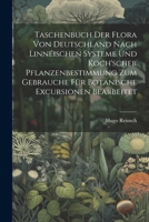Taschenbuch der Flora von Deutschland nach Linnéischen Systeme und Koch'scher Pflanzenbestimmung zum Gebrauche für botanische Excursionen bearbeitet 1022702068 Book Cover