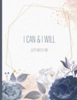 I Can And I Will Just Watch Me: Journals to Write In For Women 8.5 x 11 Inspirational Daily Notebook 1691281123 Book Cover